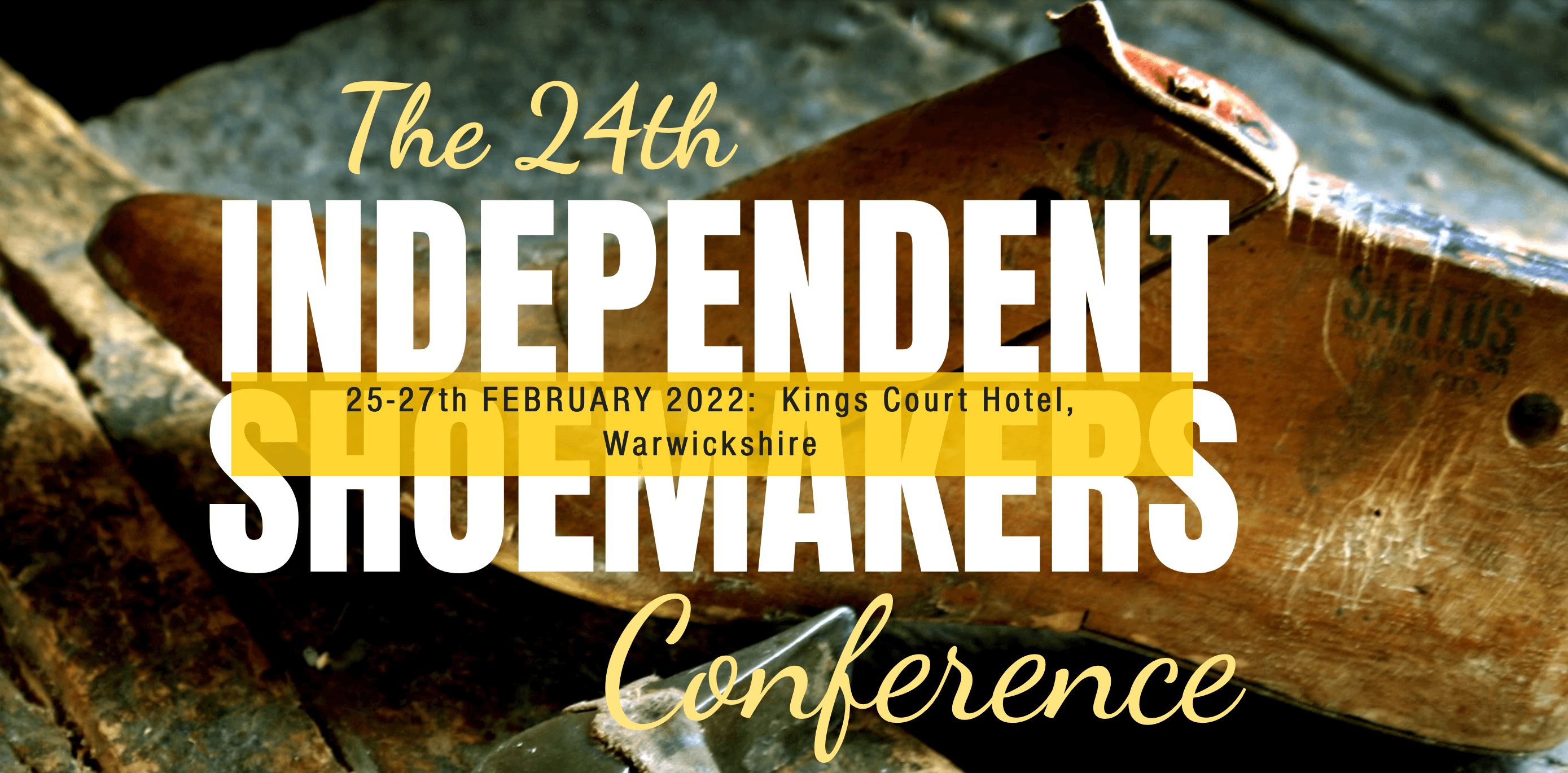 24th annual independent shoemakers conference taking place in Alcester, Warwickshire from the 25th – 27th Feb